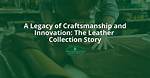 A Legacy of Craftsmanship and Innovation