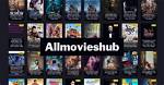 Allmovieshub: Your Ultimate Guide to Movies and Streaming