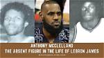 Anthony Mcclelland Meet Lebron James Absent Biological Father