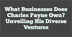 Discover the Enigmatic Charles Payne Through His Wife's Revelations