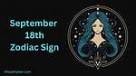 Discover the Secrets of the September 18 Zodiac: Unveiling Your Cosmic Destiny