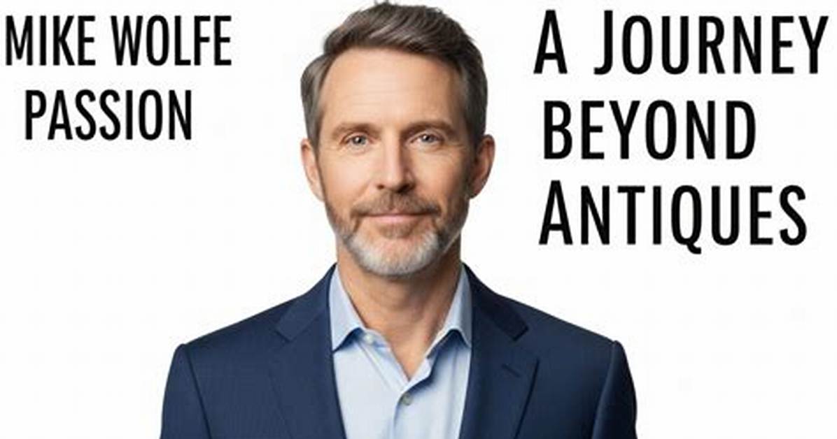 Discovering Mike Wolfe: a Journey Through His Life and Career