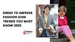 Dress to Impress: Fashion Icon Secrets for Your Style
