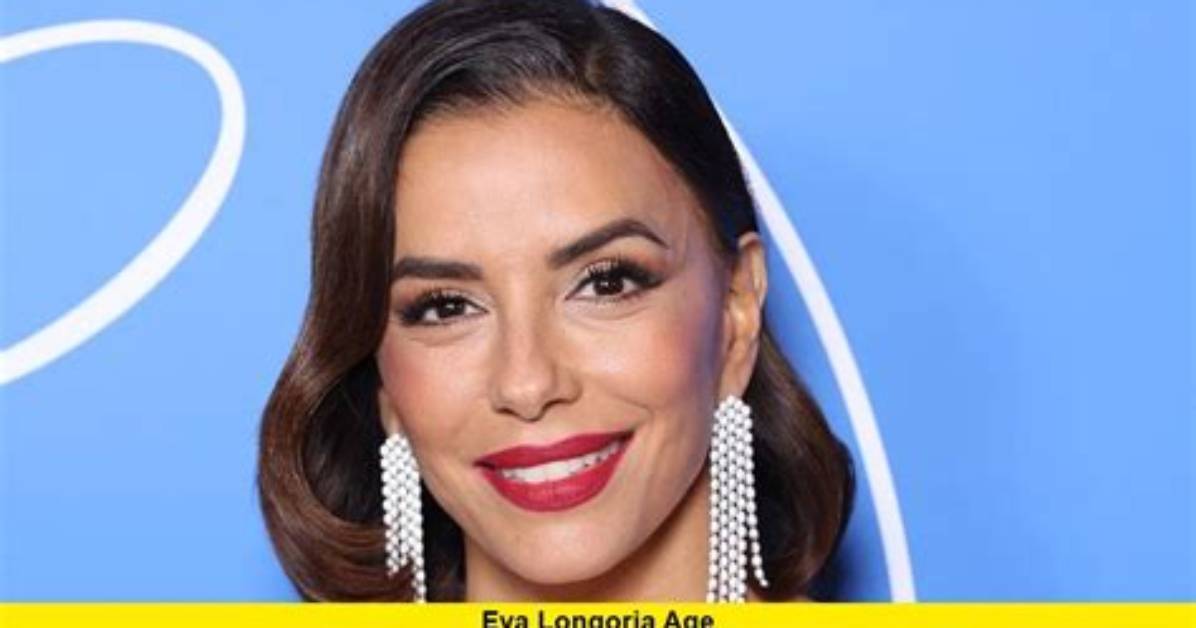 Eva Longoria Age: a Deep Dive into the Life and Career of the Talented Actress