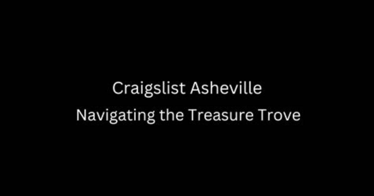 Exploring Craigslist Asheville Nc: a Comprehensive Guide