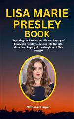 Exploring the Life of Lisa Marie Presley and Her Spouses