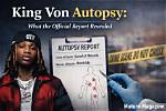 King Von Autopsy Report | Graphic Photos and Cause of Death