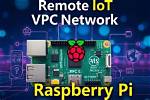 Securely Connect Remote Iot Vpc: the Ultimate Guide for a Protected Network