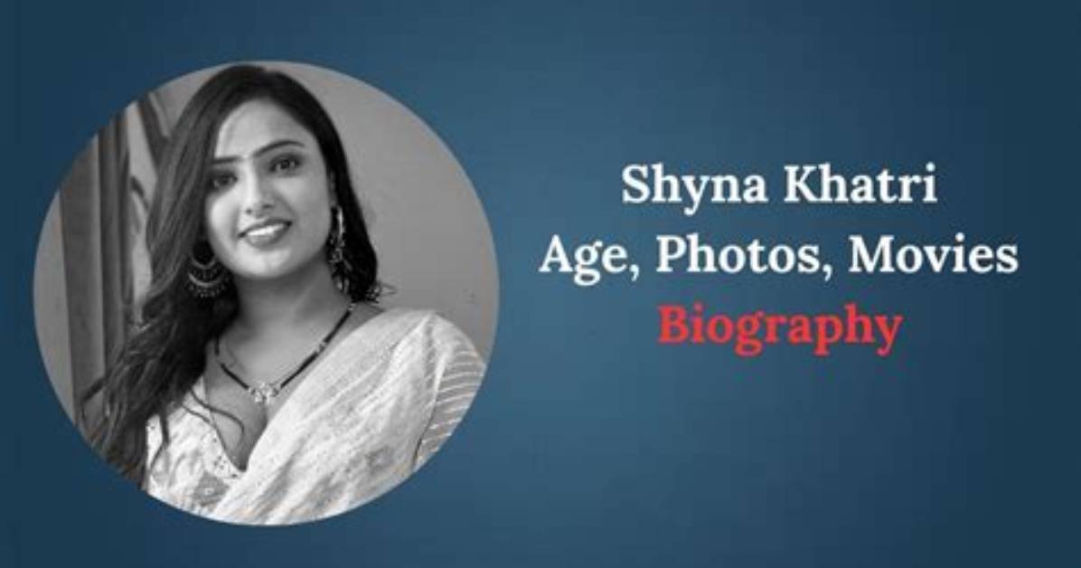 Shyna Khatri Age: Discovering the Life and Career of a Rising Star