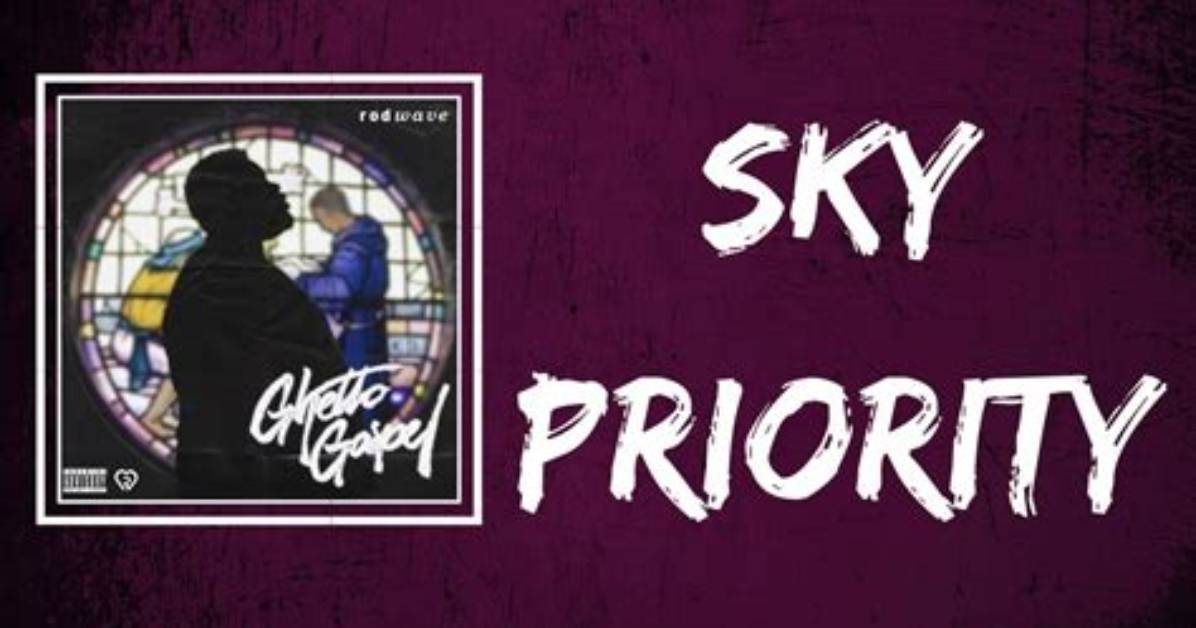 Sky Priority | Rod Wave Lyrics, Meaning & Videos