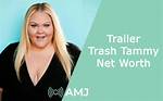 Trailer Trash Tammy's Net Worth and Inspiring Journey