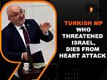 Turkish Mp Succumbs to Fatal Heart Attack