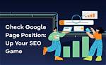 Understanding How to Check Page Google Position Effectively