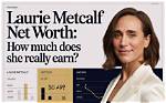 Unraveling Laurie Metcalf's Net Worth: a Journey Through Her Career