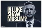 Unveiling the Truth: Is Luke Shaw Muslim?