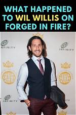 What Happened to Wil on Forged in Fire? 2020 Season 8 Host Explained Thu 5 November 2020 16:22