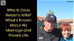 Who Is Dave Hester's Wife? Unveiling the Life of This Auction Hunter's Partner